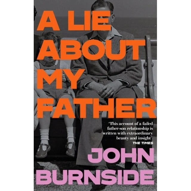 John Burnside: A Lie About My Father