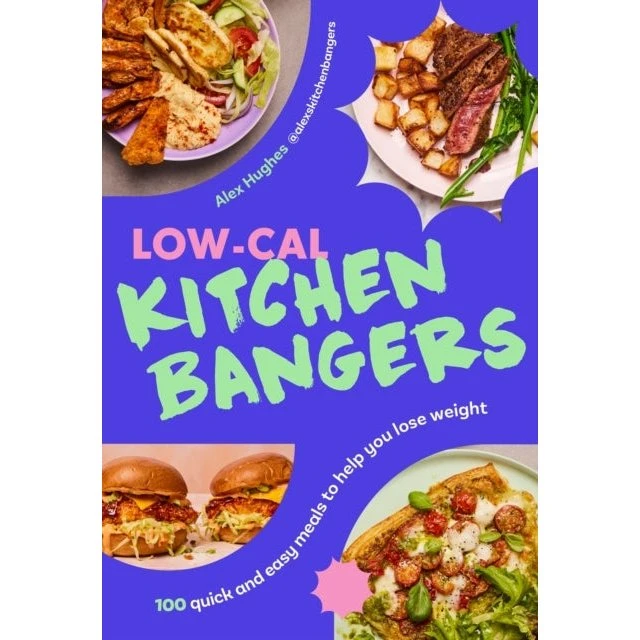 Alex Hughes: Low-Cal Kitchen Bangers - 100 opskrifter