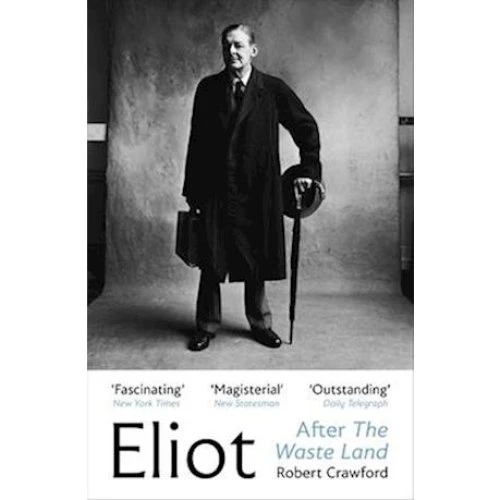 Robert Crawford: Eliot After The Waste Land - Bog