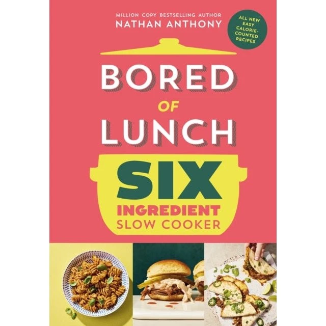 Bored of Lunch: Six Ingredient Slow Cooker af Nathan Anthony
