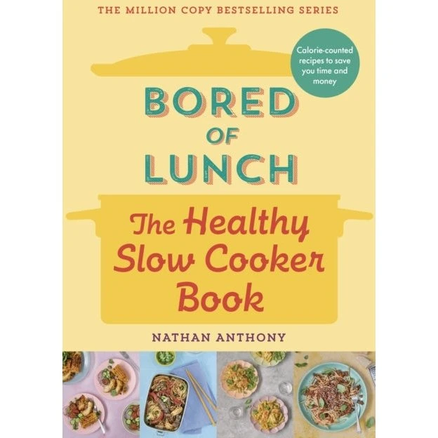 Bored of Lunch: The Healthy Slow Cooker Book - Nathan Anthony