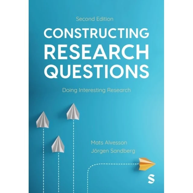 Constructing Research Questions - Alvesson & Sandberg