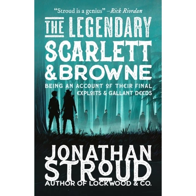 The Legendary Scarlett and Browne - Jonathan Stroud