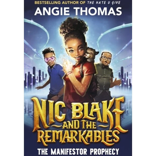 Nic Blake and The Remarkables: The Manifestor Prophecy - Angie Thomas