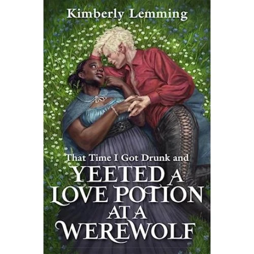 Kimberly Lemming: That Time I Got Drunk and Yeeted a Love Potion