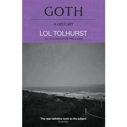 Lol Tolhurst: Goth: A History - Bog