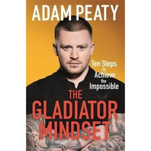 Adam Peaty: The Gladiator Mindset - Bog