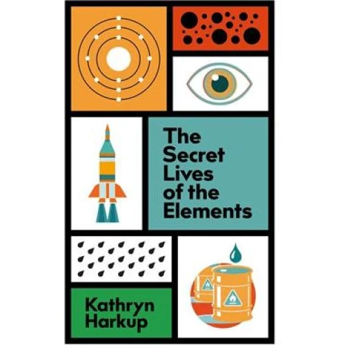 The Secret Lives of the Elements - Kathryn Harkup - Bog