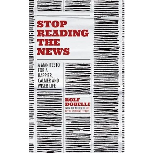 Rolf Dobelli: Stop Reading the News - Bog