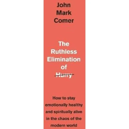 John Mark Comer: The Ruthless Elimination of Hurry (Bog)