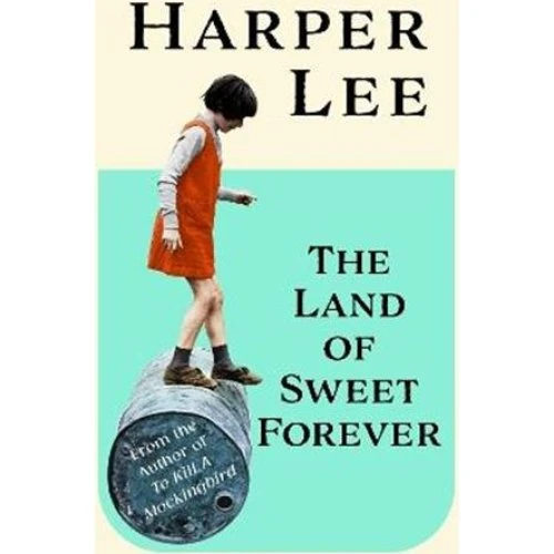 Harper Lee: The Land of Sweet Forever - Collector's Edition