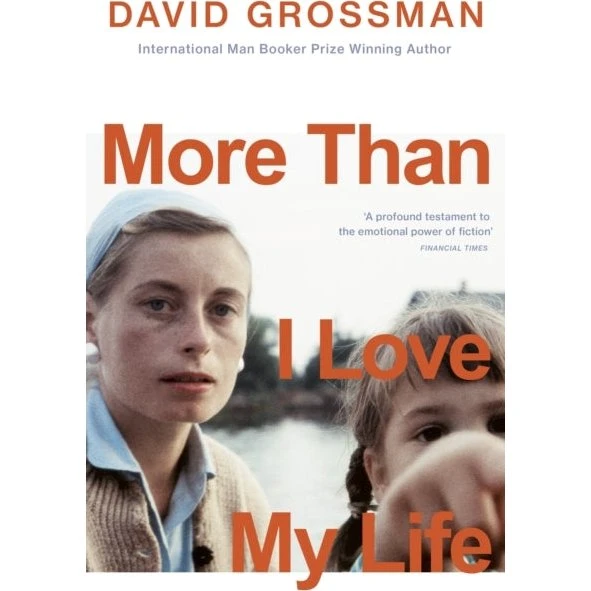 David Grossman: More Than I Love My Life