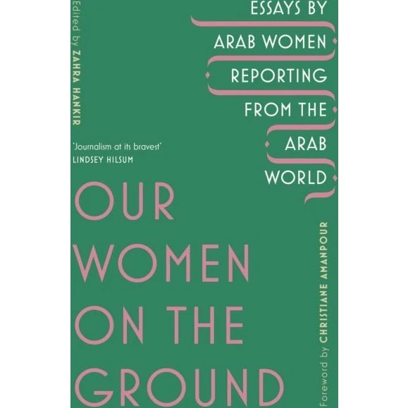 Our Women on the Ground - Zahra Hankir