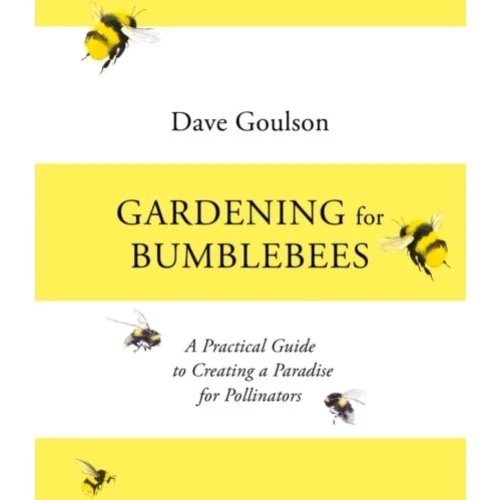 Gardening for Bumblebees af Dave Goulson