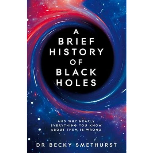 Becky Smethurst: A Brief History of Black Holes - Bog