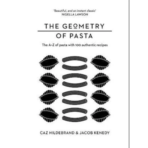 The Geometry of Pasta - Caz Hildebrand & Jacob Kenedy - Bog