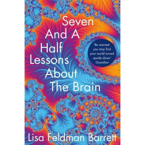 Lisa Feldman Barrett - Seven and a Half Lessons About the Brain