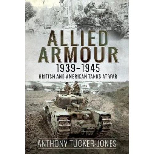 Allied Armour, 1939-1945 - Anthony Tucker-Jones - Bog