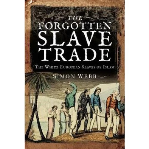 Simon Webb: The Forgotten Slave Trade - Bog