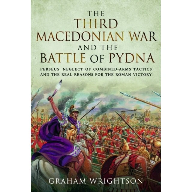 Graham Wrightson: The Third Macedonian War and Battle of Pydna