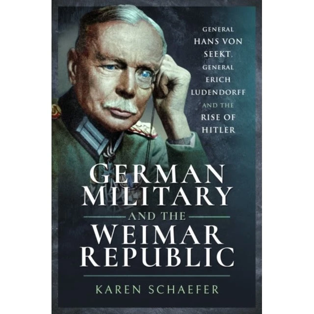 German Military and the Weimar Republic - Karen Schaefer