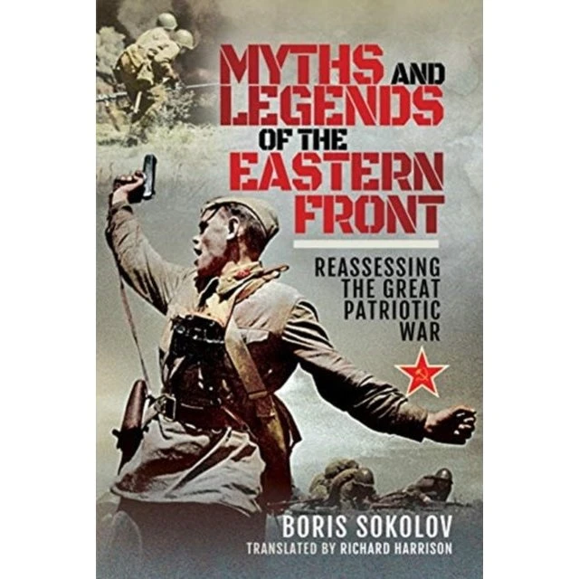Myths and Legends of the Eastern Front - Boris Sokolov