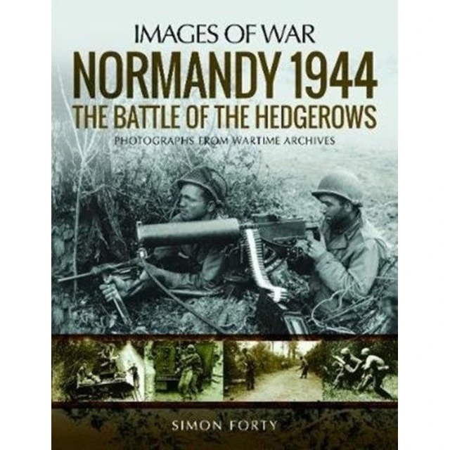 Normandy 1944: The Battle of the Hedgerows - Simon Forty