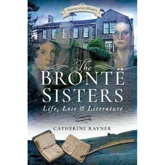The Bronte Sisters: Life, Loss and Literature af Catherine Rayner