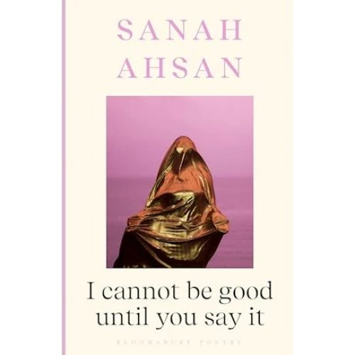 Sanah Ahsan: 'I cannot be good until you say it' - Bog