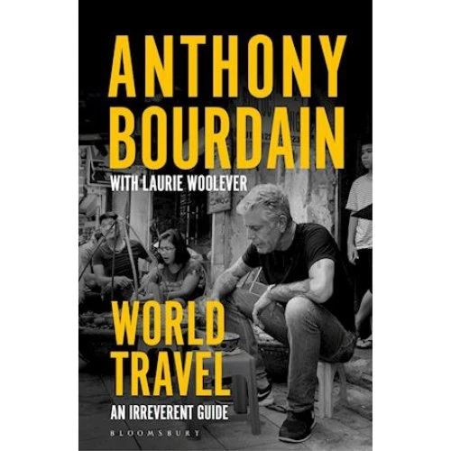 World Travel - Anthony Bourdain & Laurie Woolever (Bog)