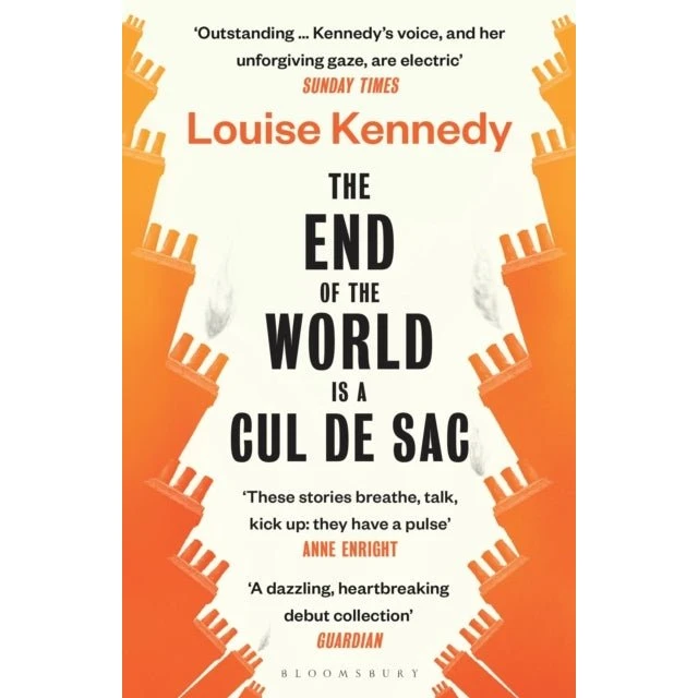 Louise Kennedy: The End of the World Is a Cul De Sac