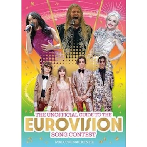 The Unofficial Guide to the Eurovision Song Contest 2024 - Malcolm Mackenzie