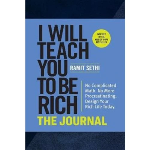 Ramit Sethi: I Will Teach You to Be Rich: The Journal