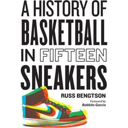 Russ Bengtson: History of Basketball in Fifteen Sneakers - Bog