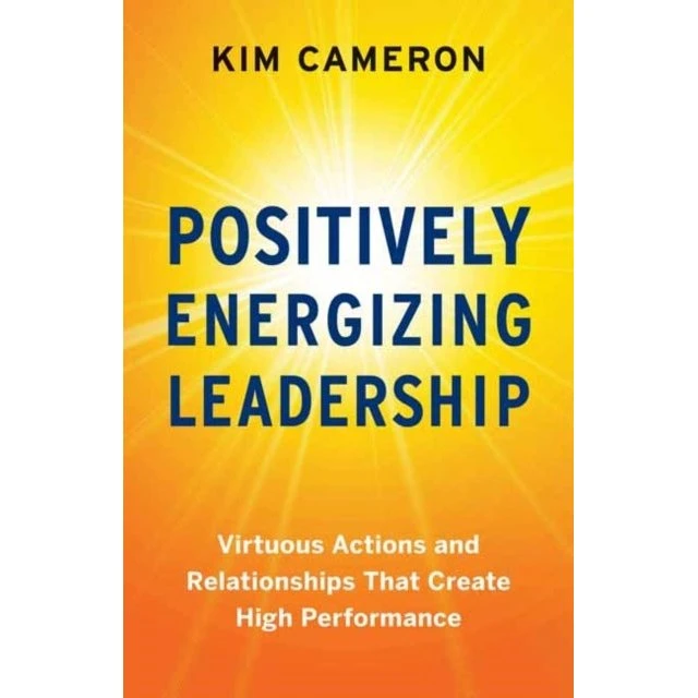 Kim Cameron: Positively Energizing Leadership