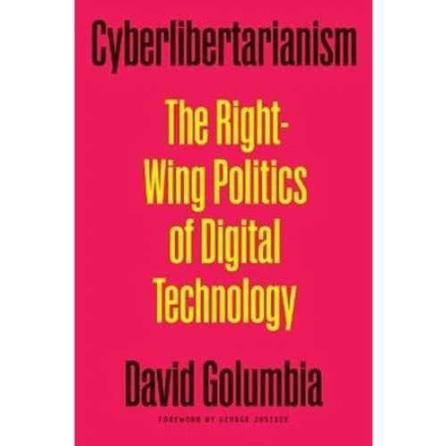 Cyberlibertarianism af George Justice & David Golumbia (Bog)