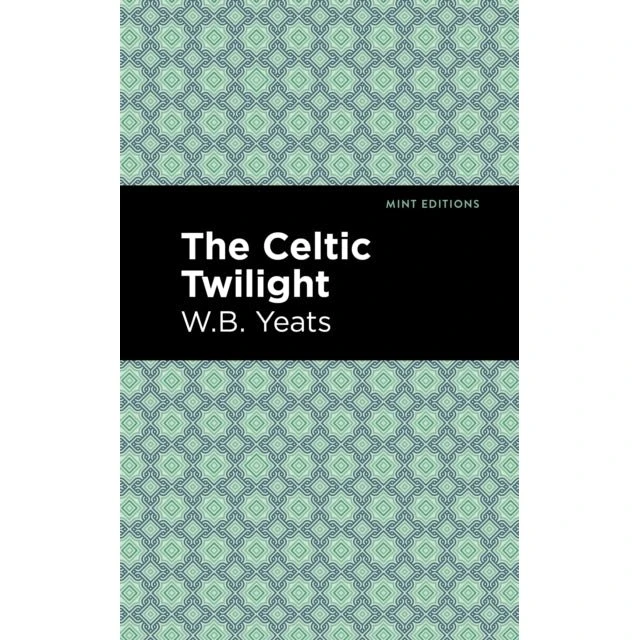 W.B. Yeats: The Celtic Twilight