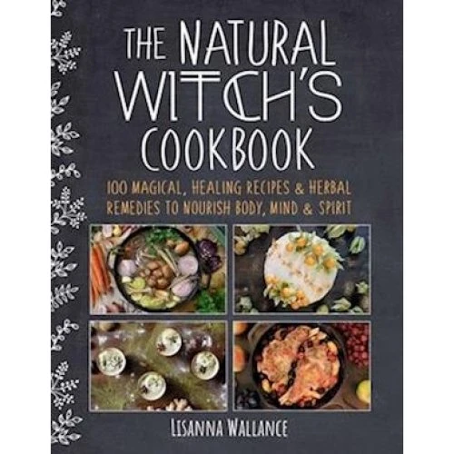 The Natural Witch's Cookbook - Lisanna Wallance - Bog