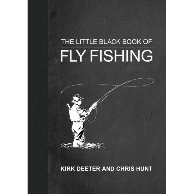 The Little Black Book of Fly Fishing - Kirk Deeter