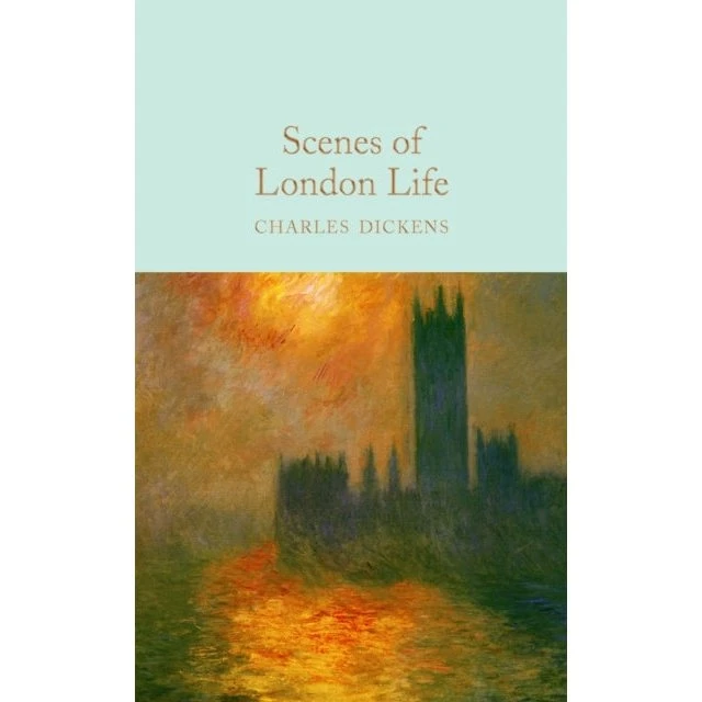 Macmillan Collector's Library: Scenes of London Life by Charles Dickens