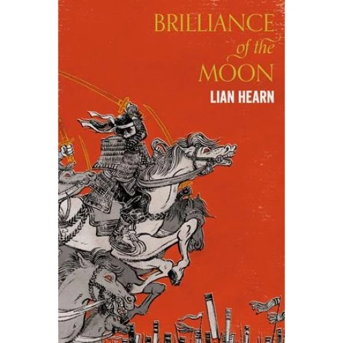 Lian Hearn: Brilliance of the Moon - Tales of the Otori #3
