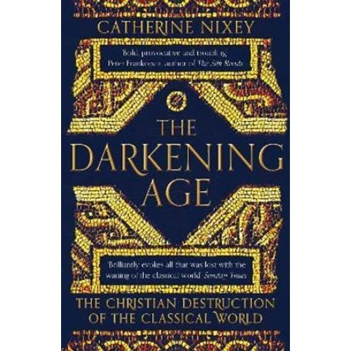 Catherine Nixey: The Darkening Age - Bog