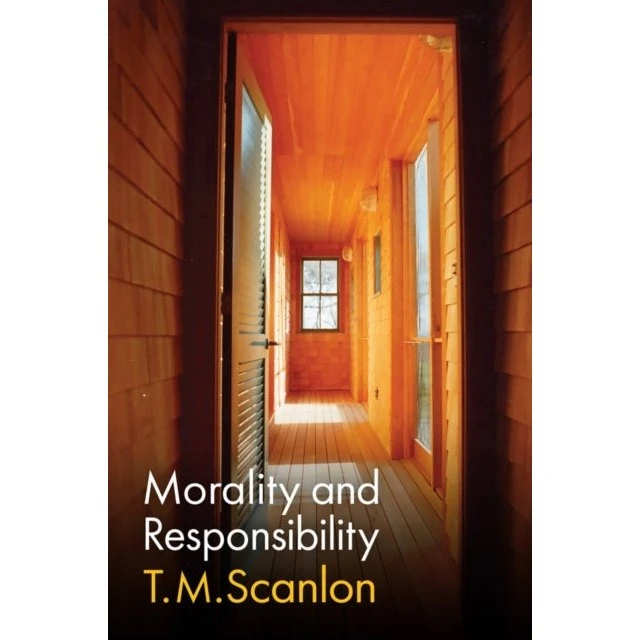 T. M. Scanlon - Morality and Responsibility
