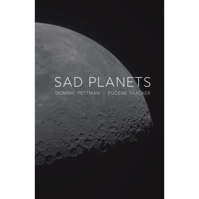 Sad Planets - Eugene Thacker & Dominic Pettman (Bog)