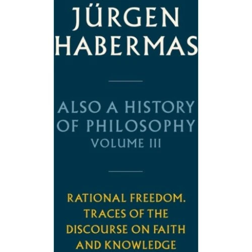Jürgen Habermas: Also a History of Philosophy, Volume 3