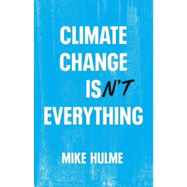 Mike Hulme: Climate Change Isn't Everything (Bog)