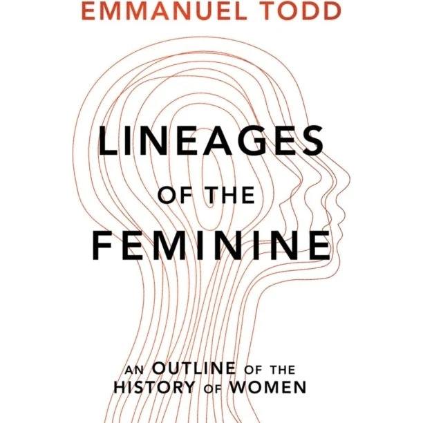 Emmanuel Todd: Lineages of the Feminine - Bog
