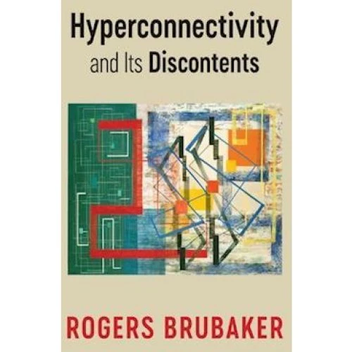 Rogers Brubaker: Hyperconnectivity and Its Discontents (Bog)