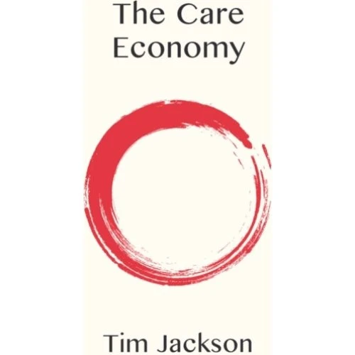 The Care Economy af Tim Jackson