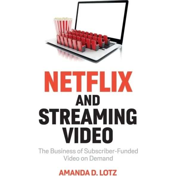 Netflix and Streaming Video af Amanda D. Lotz